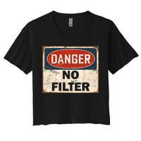 Danger No Filter Warning  Women's Crop Top Tee