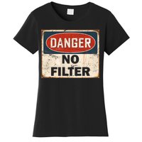 Danger No Filter Warning  Women's T-Shirt