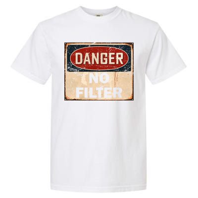 Danger No Filter Warning  Garment-Dyed Heavyweight T-Shirt