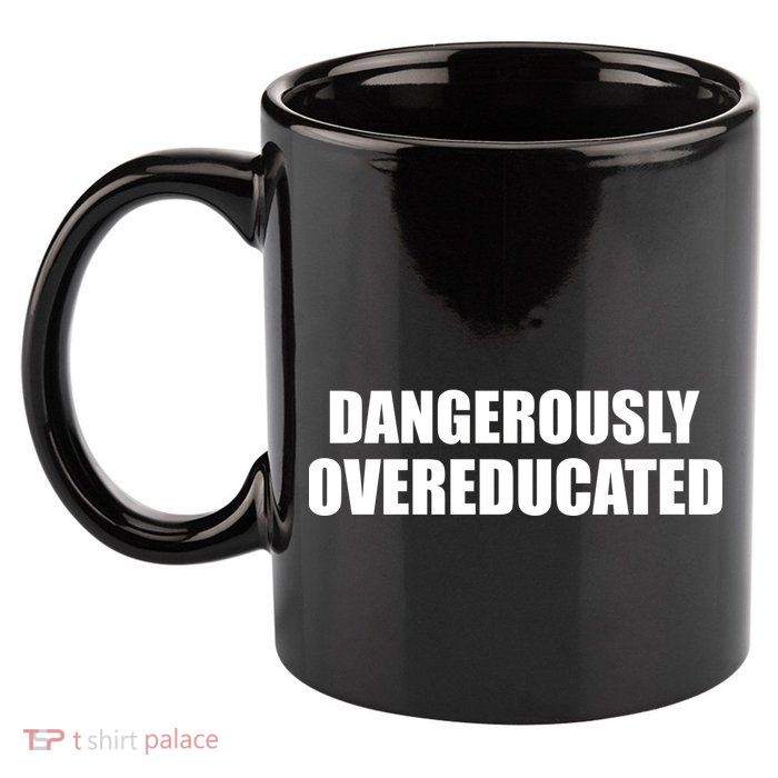 Dangerously Overeducated 11oz C Handle Ceramic Mug