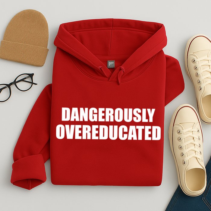 Dangerously Overeducated Hoodie