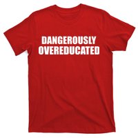 Dangerously Overeducated T-Shirt