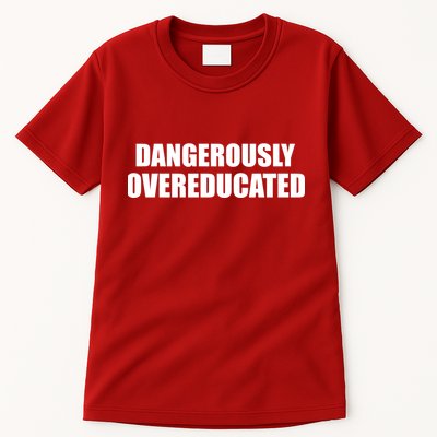 Dangerously Overeducated Tall T-Shirt