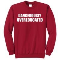 Dangerously Overeducated Tall Sweatshirt