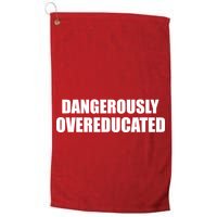 Dangerously Overeducated Golf Towel
