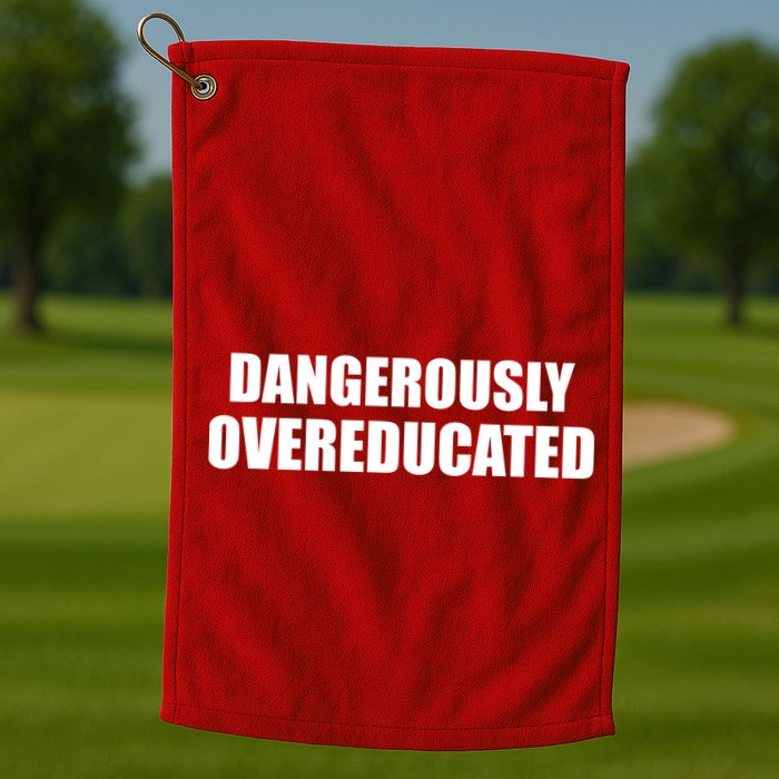 Dangerously Overeducated Golf Towel