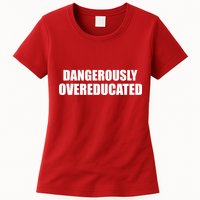 Dangerously Overeducated Womens T-Shirt