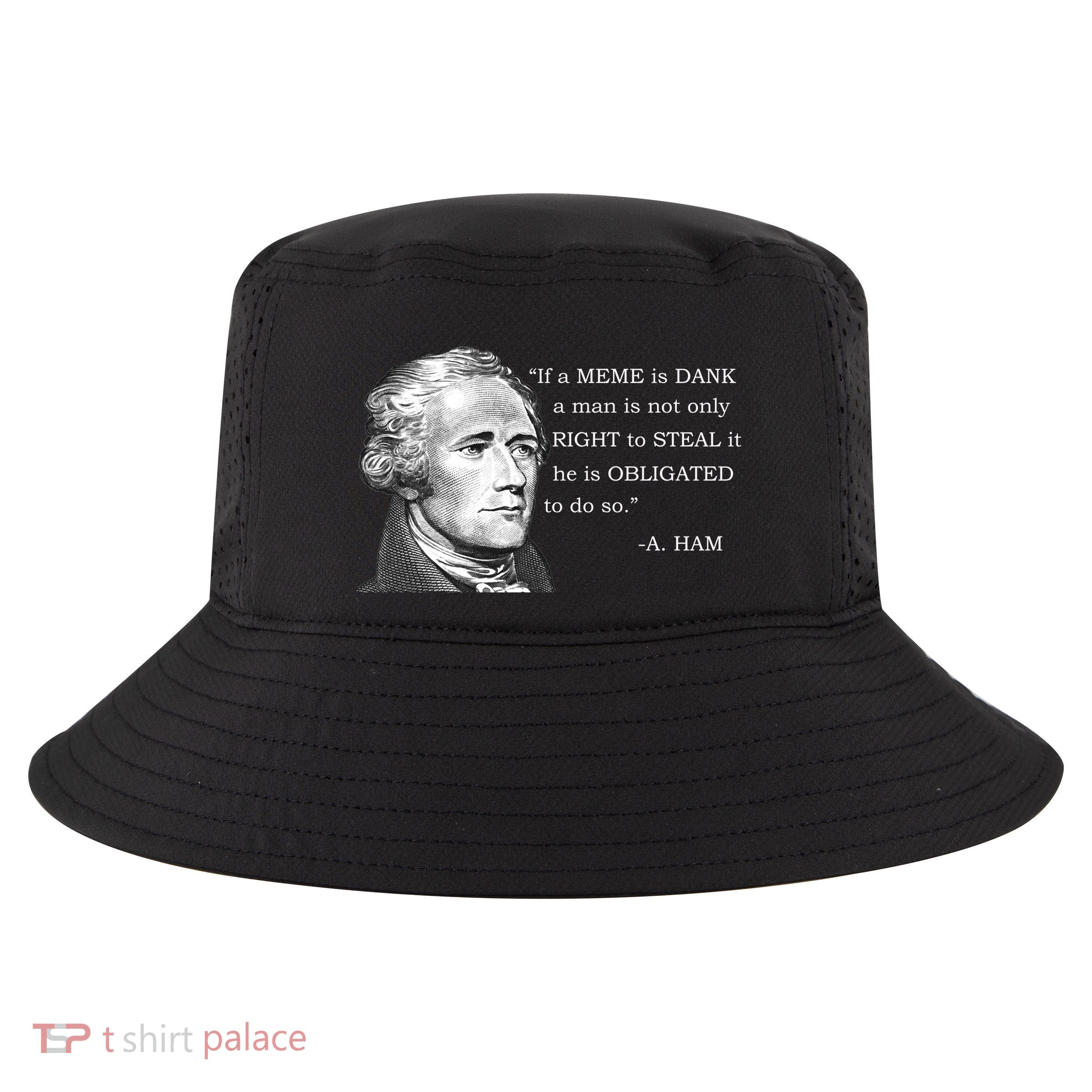 Dank Memes Alexander Hamilton A. Ham Quote Cool Comfort Performance Bucket Hat