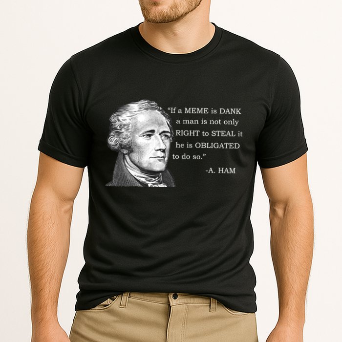 Dank Memes Alexander Hamilton A. Ham Quote Cooling Performance Crew T-Shirt