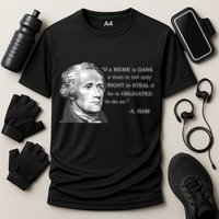 Dank Memes Alexander Hamilton A. Ham Quote Cooling Performance Crew T-Shirt