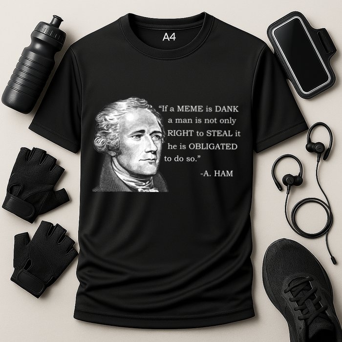 Dank Memes Alexander Hamilton A. Ham Quote Cooling Performance Crew T-Shirt