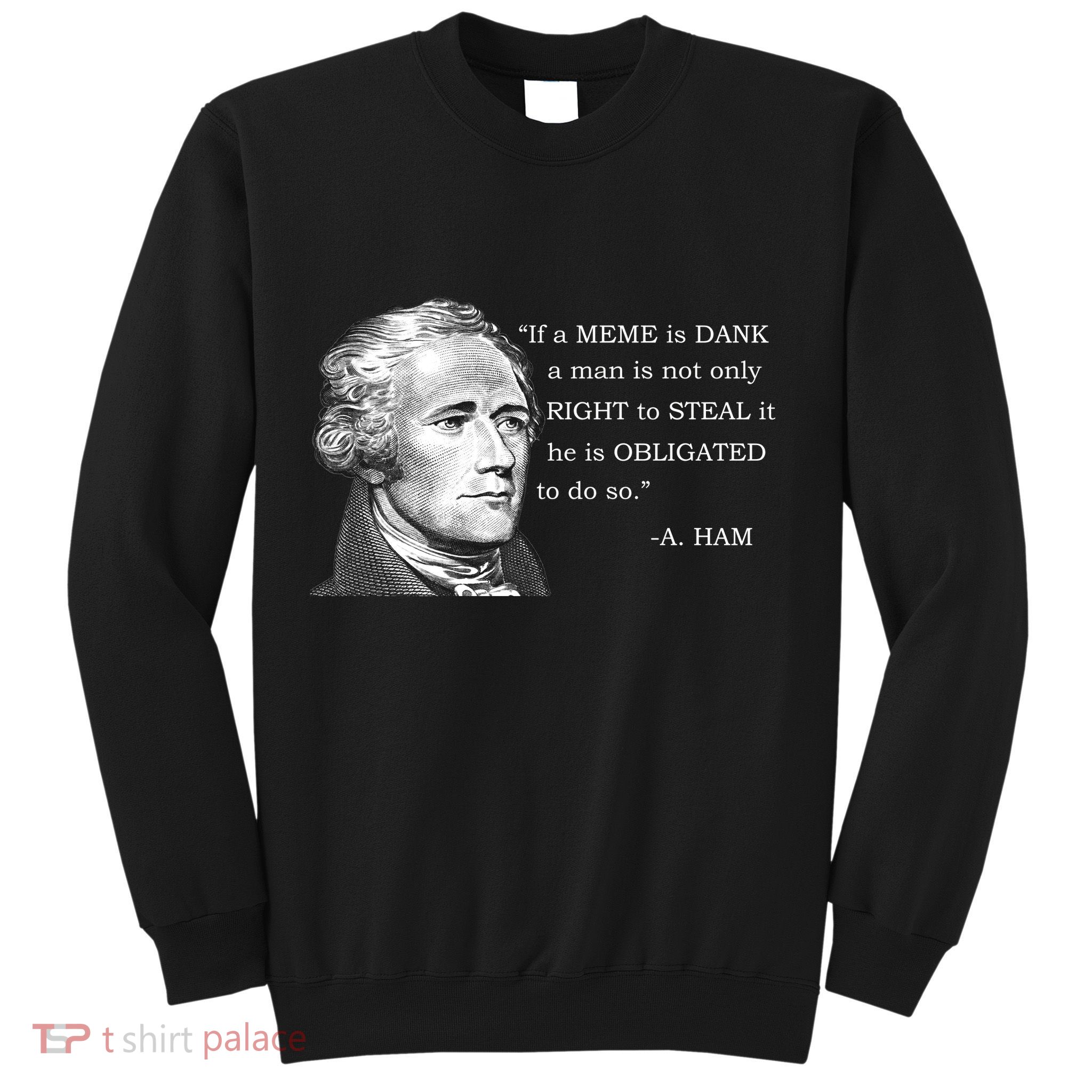 Dank Memes Alexander Hamilton A. Ham Quote Sweatshirt