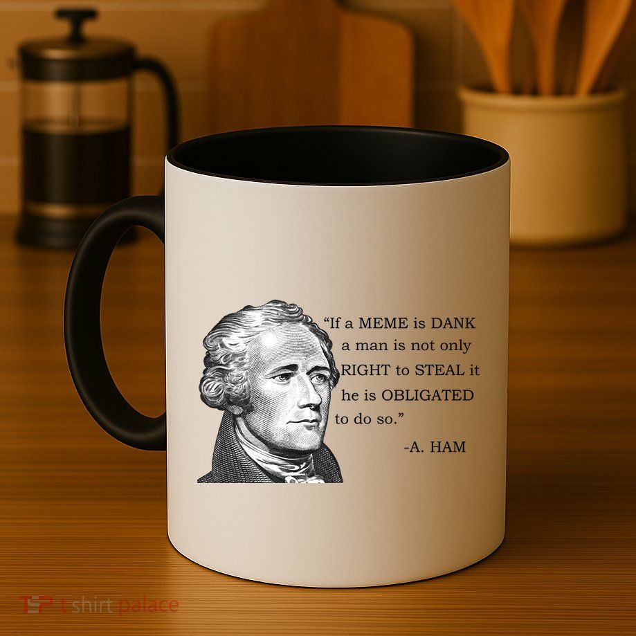 Dank Memes Alexander Hamilton A. Ham Quote Mug