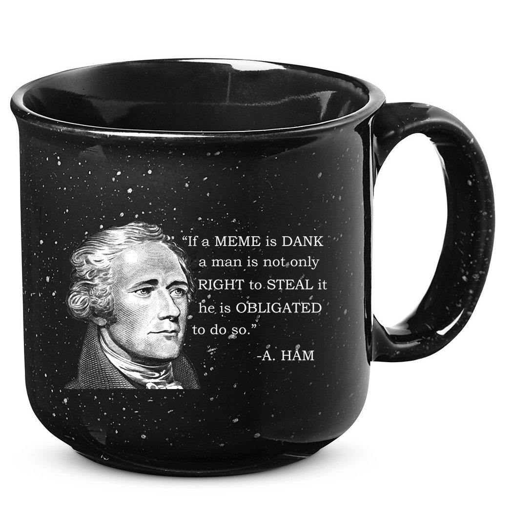 Dank Memes Alexander Hamilton A. Ham Quote 15oz Campfire Ceramic Mug