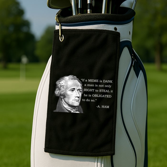 Dank Memes Alexander Hamilton A. Ham Quote Golf Towel