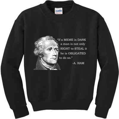 Dank Memes Alexander Hamilton A. Ham Quote Kids Sweatshirt