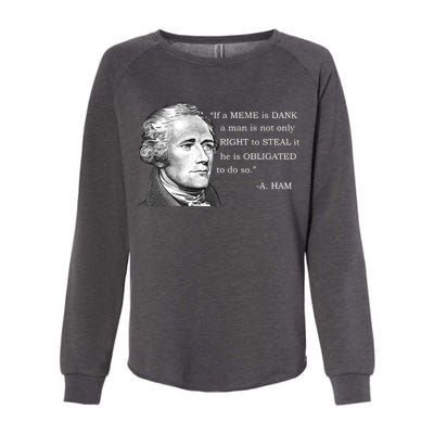 Dank Memes Alexander Hamilton A. Ham Quote Womens California Wash Sweatshirt