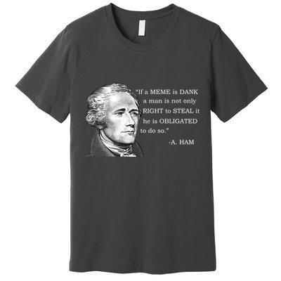 Dank Memes Alexander Hamilton A. Ham Quote Premium T-Shirt