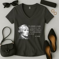 Dank Memes Alexander Hamilton A. Ham Quote Women's V-Neck T-Shirt