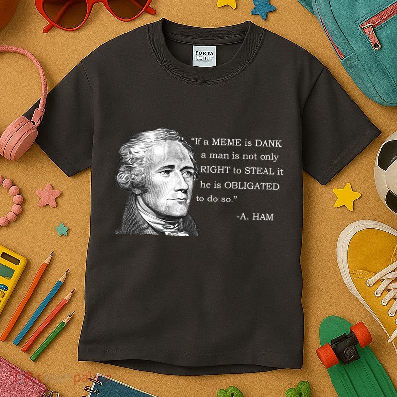Dank Memes Alexander Hamilton A. Ham Quote Kids T-Shirt