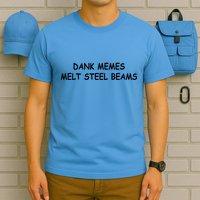 Dank Memes Melt Steel Beams T-Shirt