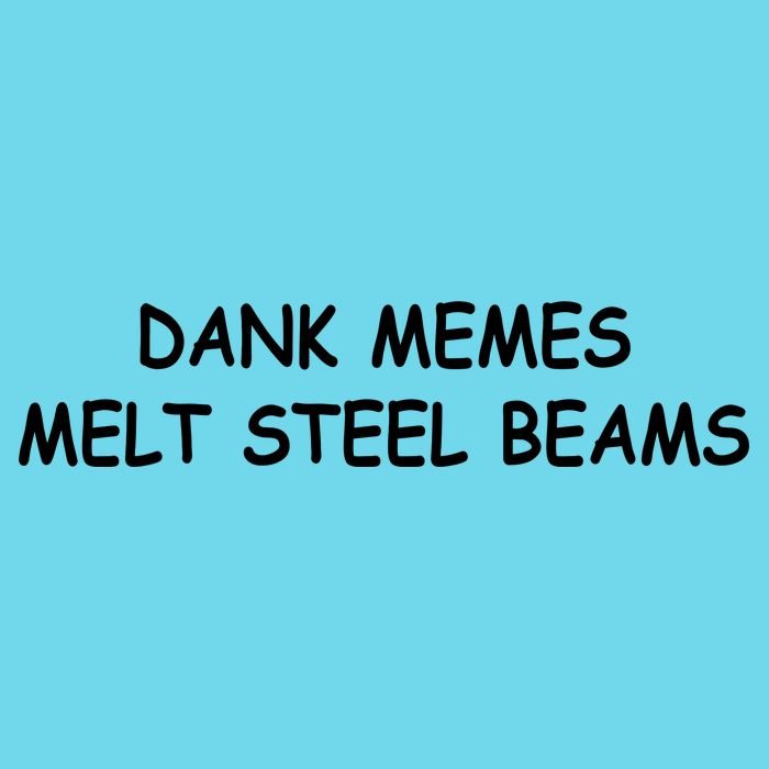 Dank Memes Melt Steel Beams Button