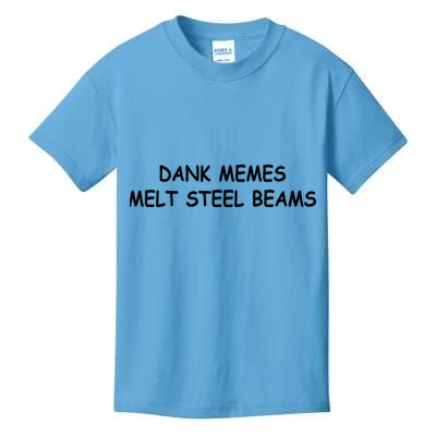Dank Memes Melt Steel Beams Kids T-Shirt