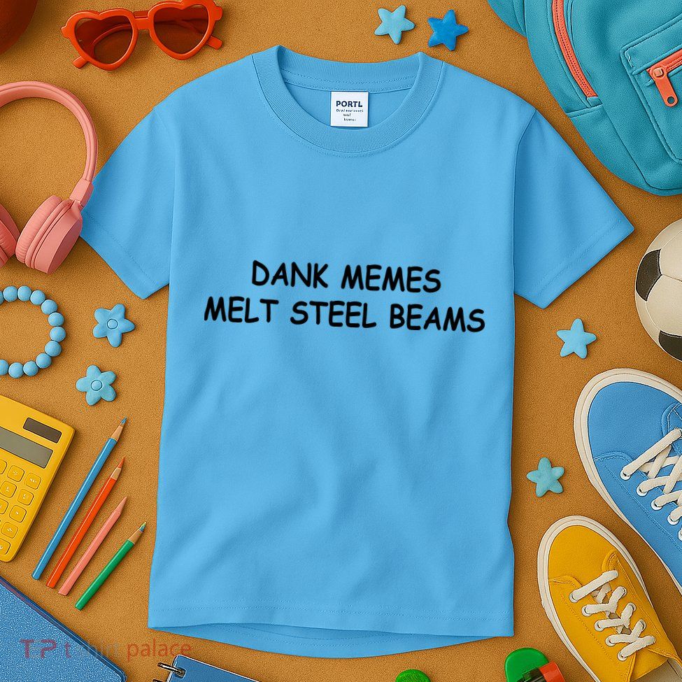 Dank Memes Melt Steel Beams Kids T-Shirt