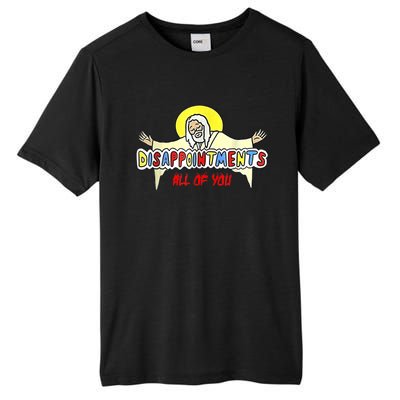 Disappointments All Of You Jesus Tall Fusion ChromaSoft Performance T-Shirt