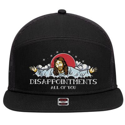 Disappointments All Of You Jesus God 7 Panel Mesh Trucker Snapback Hat