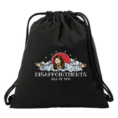 Disappointments All Of You Jesus God Drawstring Bag