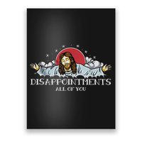 Disappointments All Of You Jesus God Poster