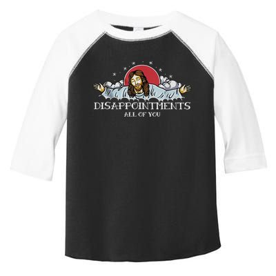 Disappointments All Of You Jesus God Toddler Fine Jersey T-Shirt