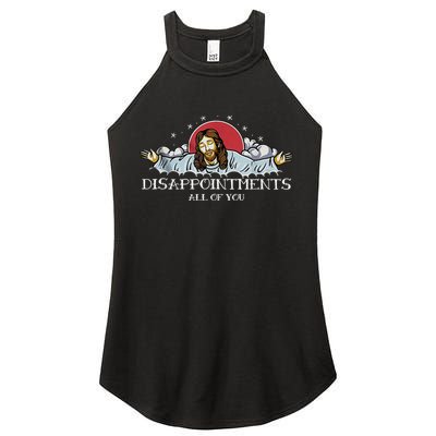 Disappointments All Of You Jesus God Women's Perfect Tri Rocker Tank
