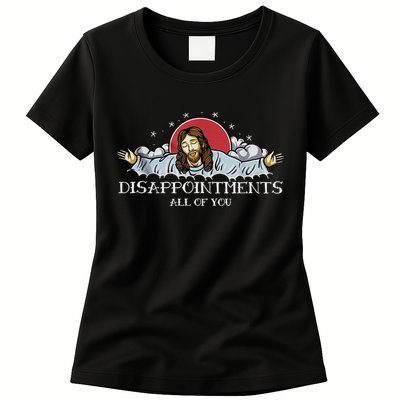 Disappointments All Of You Jesus God Womens T-Shirt