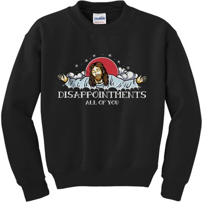 Disappointments All Of You Jesus God Kids Sweatshirt