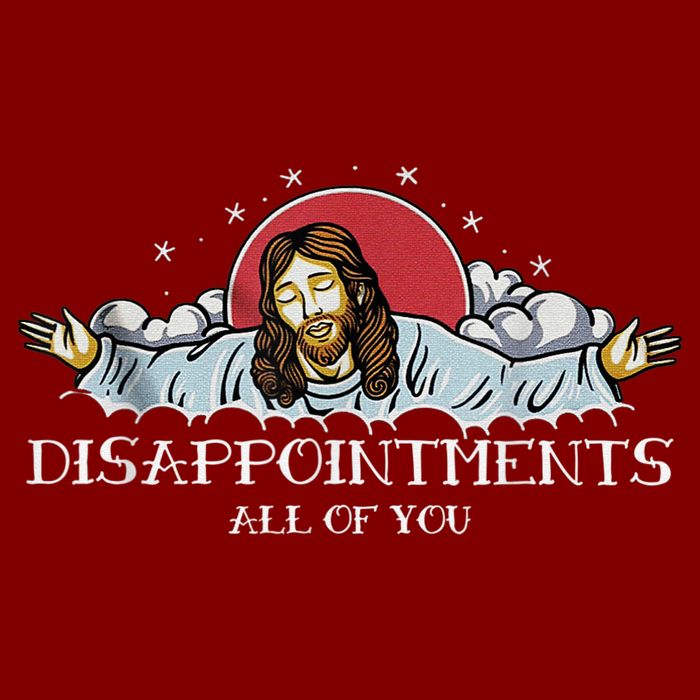 Disappointments All Of You Jesus God Cooling Performance Crew T-Shirt
