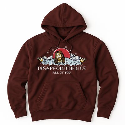 Disappointments All Of You Jesus God Hoodie