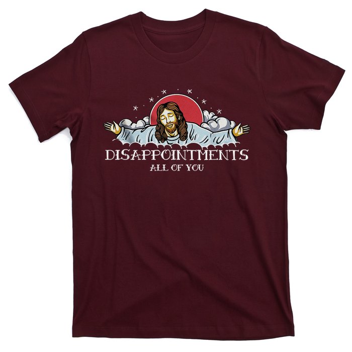 Disappointments All Of You Jesus God T-Shirt