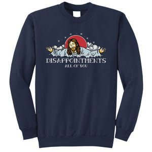 Disappointments All Of You Jesus God Sweatshirt