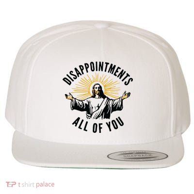 Disappointments All Of You Jesus Meme Funny Christianity Wool Snapback Cap