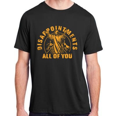 Disappointments All Of You Jesus Christ Adult ChromaSoft Performance T-Shirt