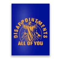 Disappointments All Of You Jesus Christ Poster
