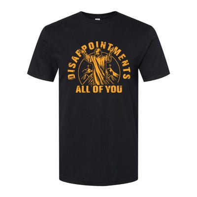 Disappointments All Of You Jesus Christ Softstyle CVC T-Shirt