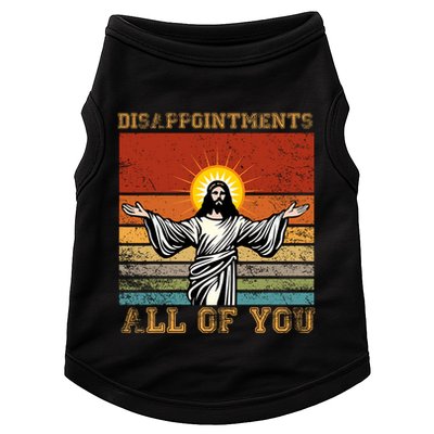 Disappointments All Of You Jesus Christian Religion Doggie Tank