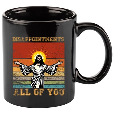 Disappointments All Of You Jesus Christian Religion 11oz C Handle Ceramic Mug
