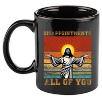 Disappointments All Of You Jesus Christian Religion 11oz C Handle Ceramic Mug