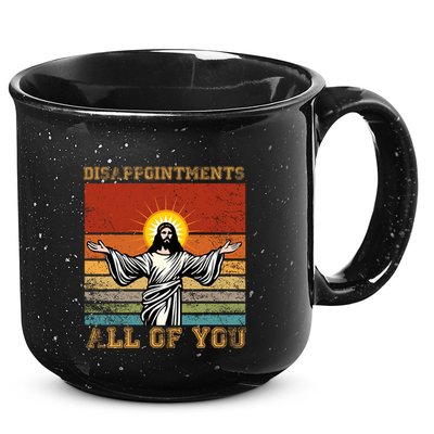 Disappointments All Of You Jesus Christian Religion 15oz Campfire Ceramic Mug