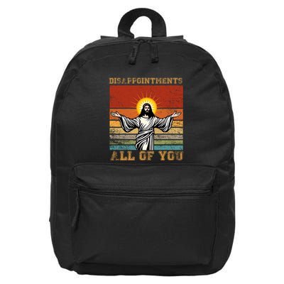 Disappointments All Of You Jesus Christian Religion 16 in Basic Backpack