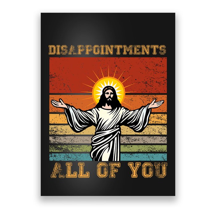 Disappointments All Of You Jesus Christian Religion Poster